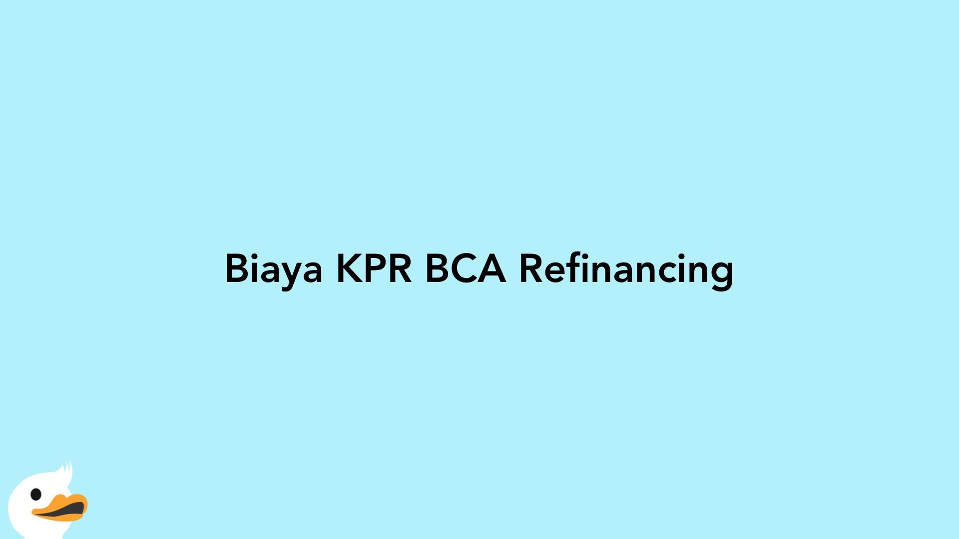 Biaya KPR BCA Refinancing
