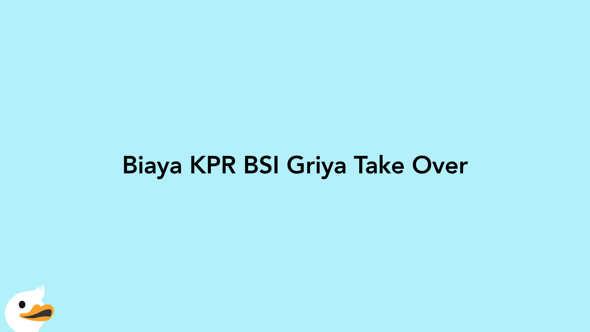 Biaya KPR BSI Griya Take Over