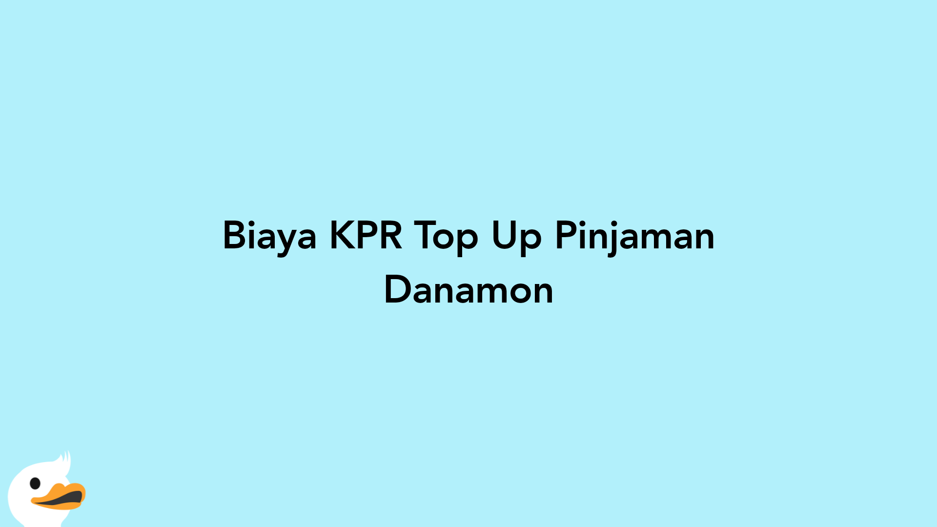 Biaya KPR Top Up Pinjaman Danamon