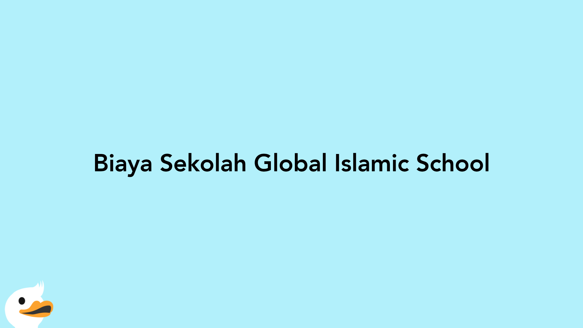 Biaya Sekolah Global Islamic School