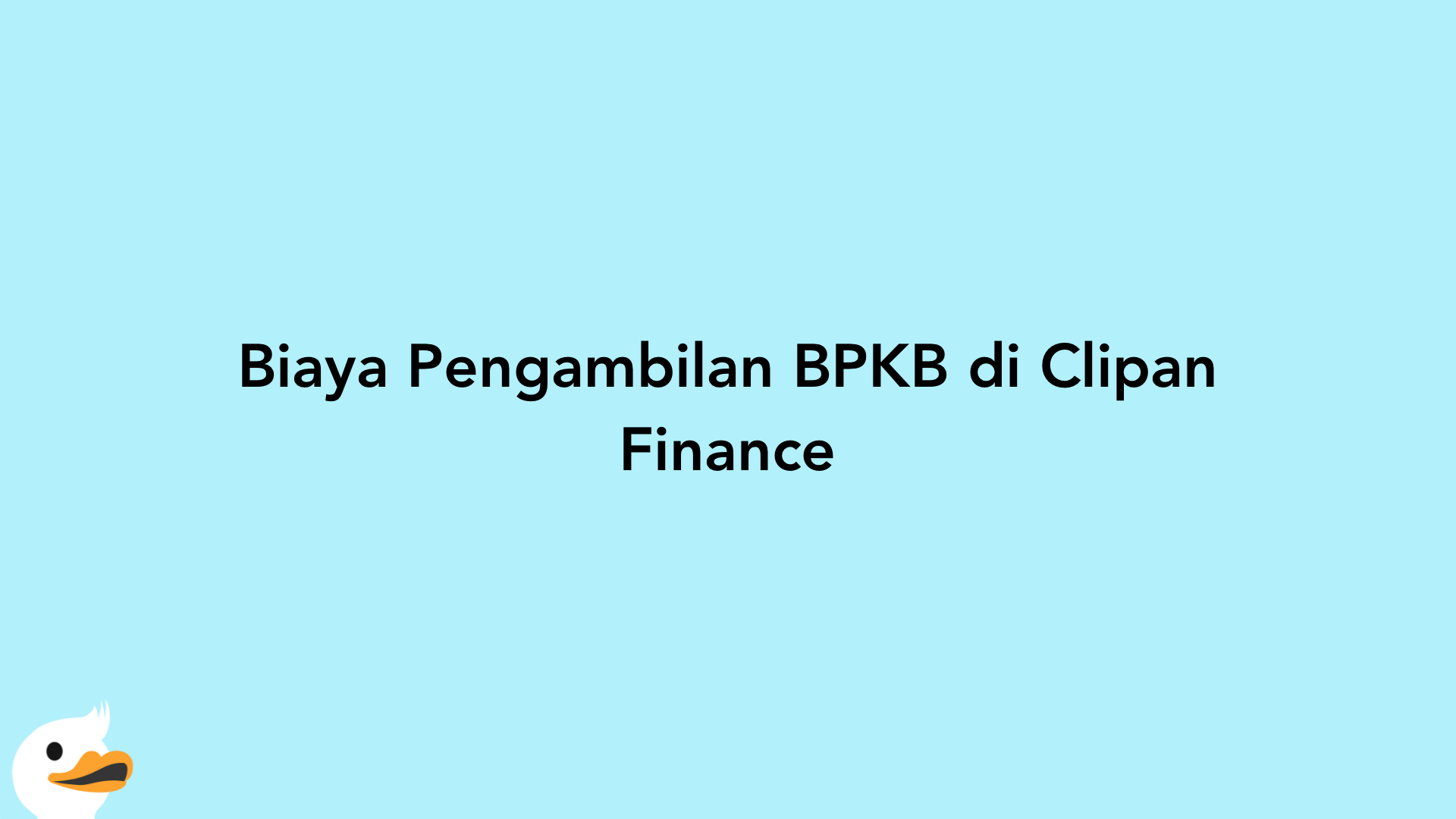 Biaya Pengambilan BPKB di Clipan Finance