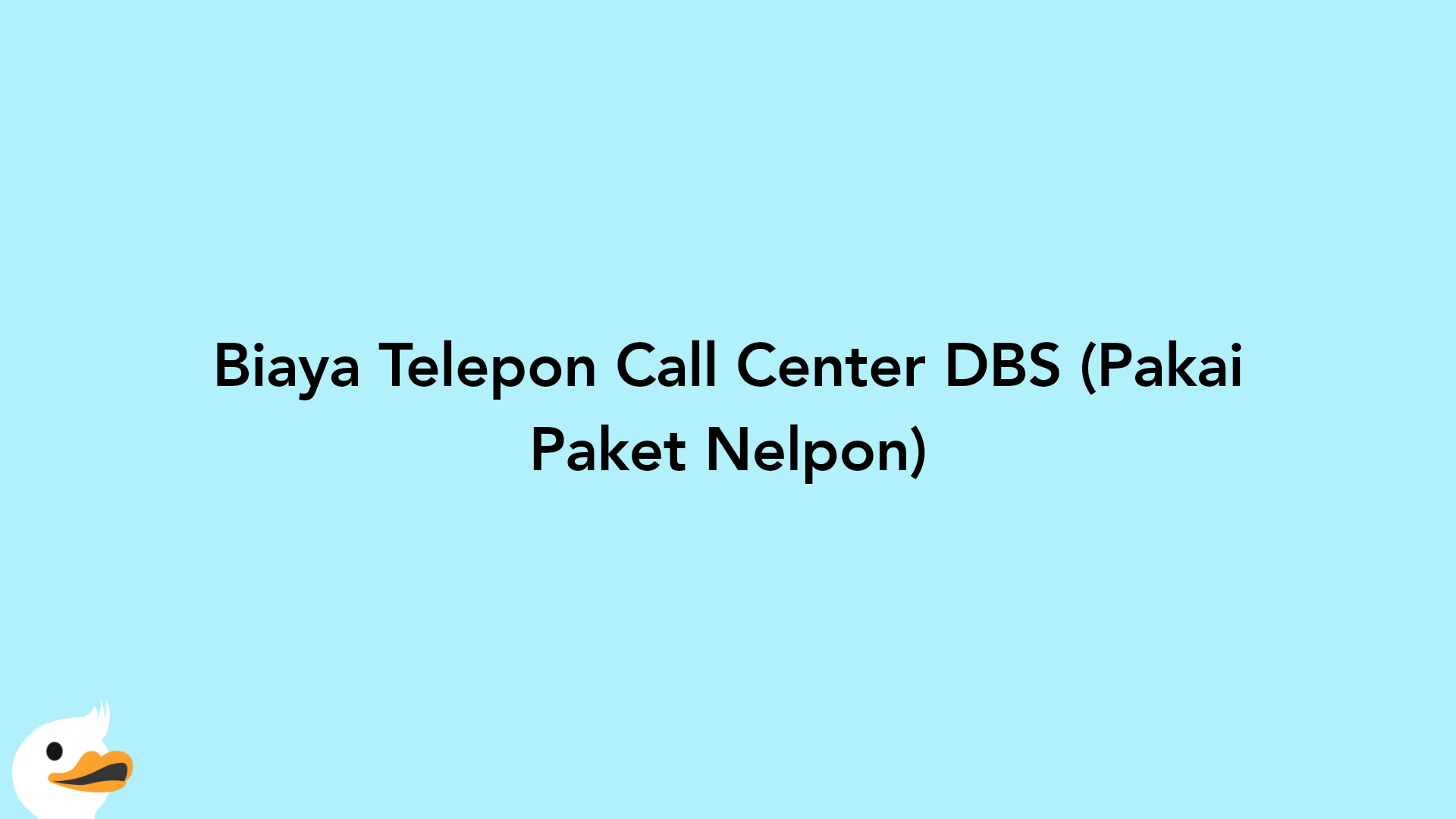 Biaya Telepon Call Center DBS (Pakai Paket Nelpon)