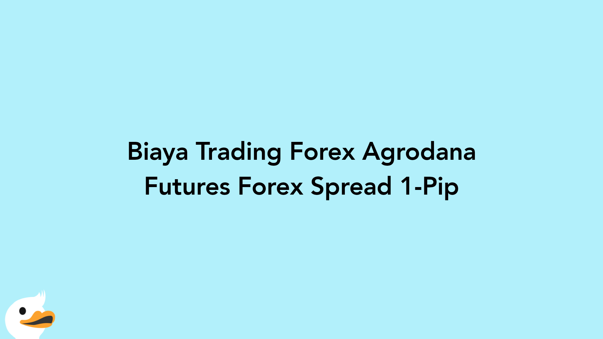 Biaya Trading Forex Agrodana Futures Forex Spread 1-Pip