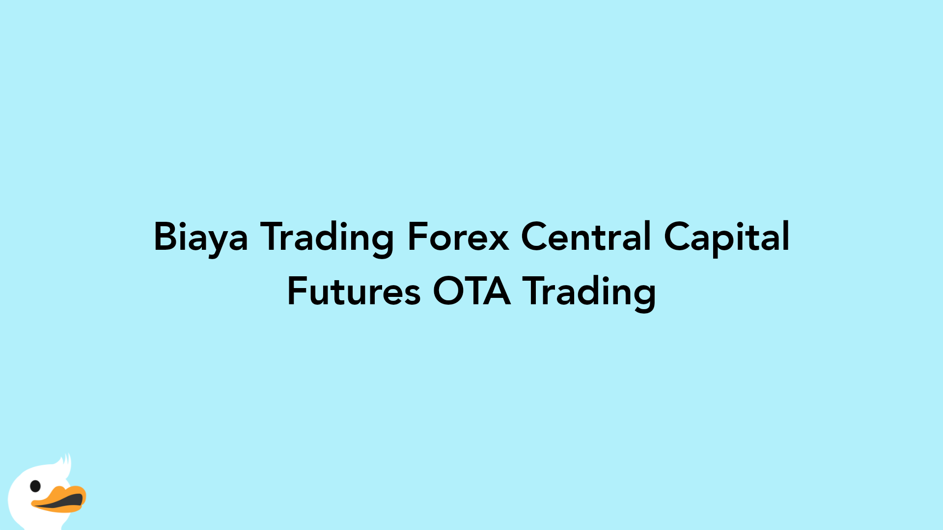 Biaya Trading Forex Central Capital Futures OTA Trading