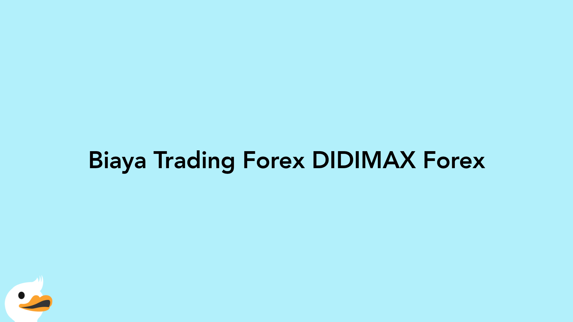 Biaya Trading Forex DIDIMAX Forex