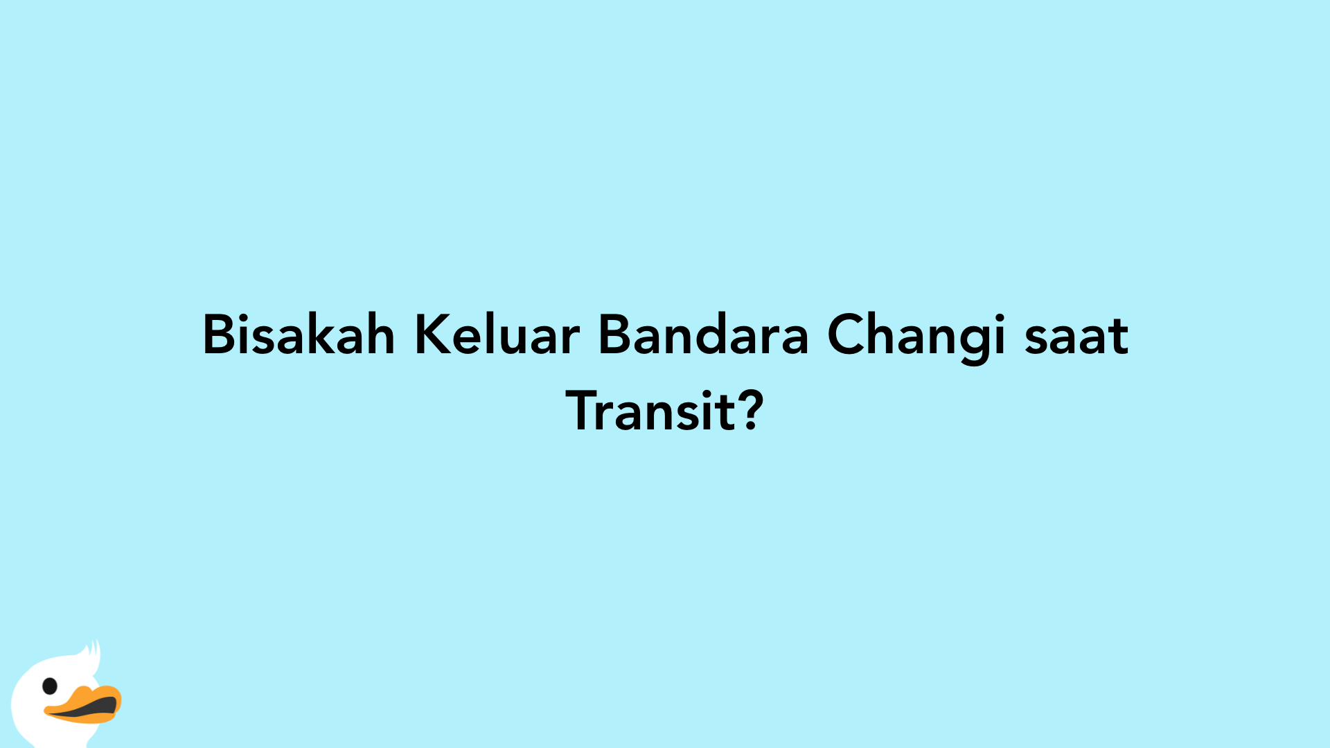 Bisakah Keluar Bandara Changi saat Transit?