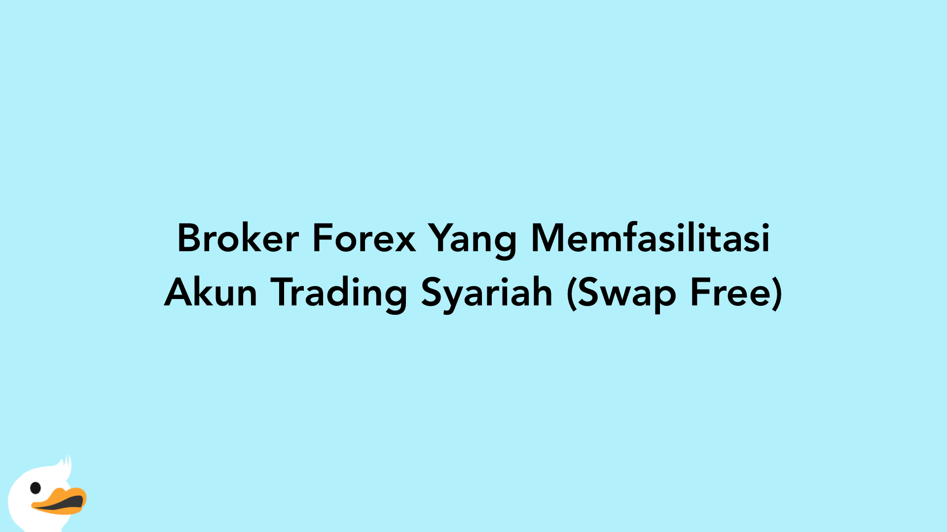 Broker Forex Yang Memfasilitasi Akun Trading Syariah (Swap Free)