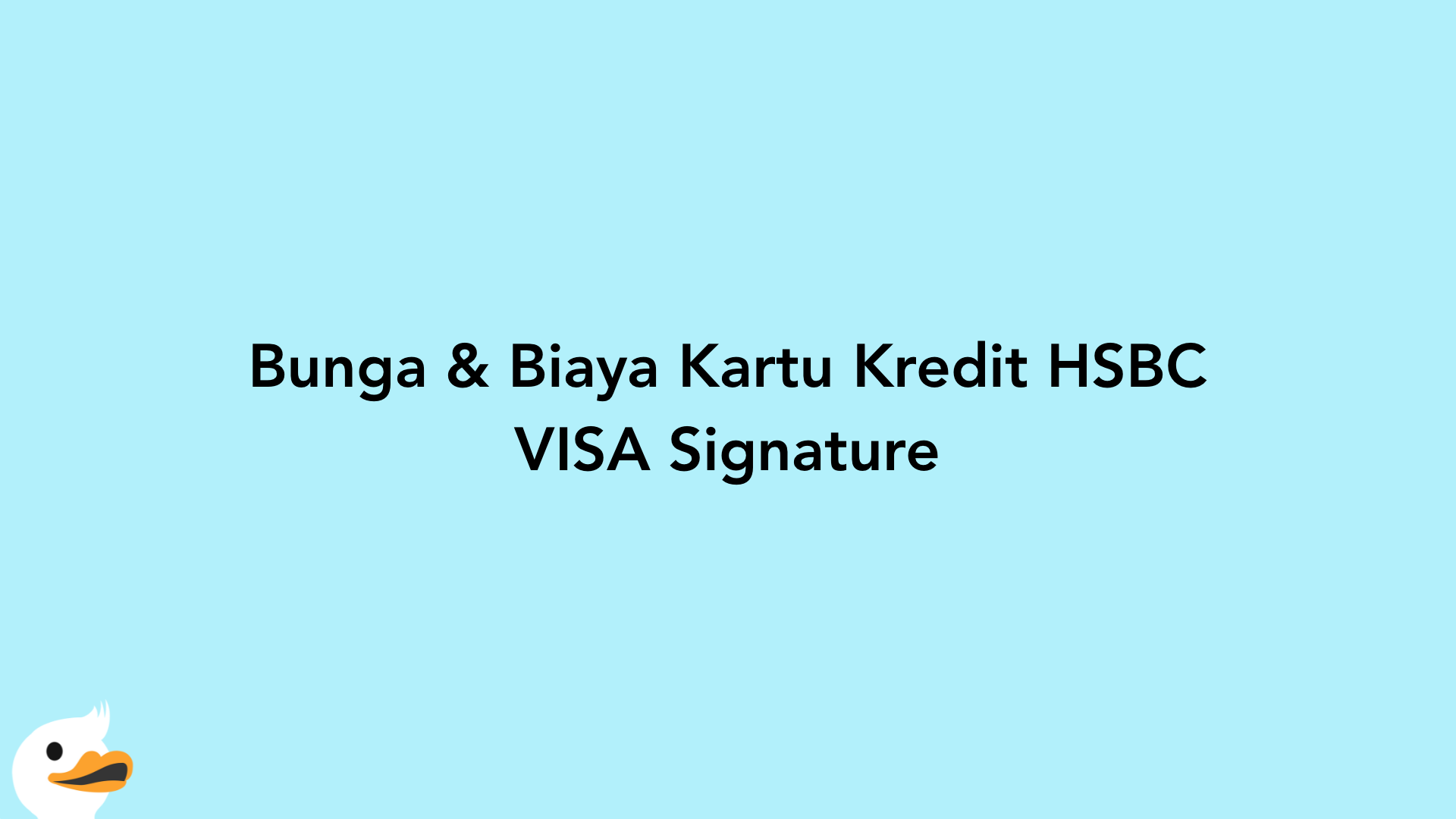 Bunga & Biaya Kartu Kredit HSBC VISA Signature