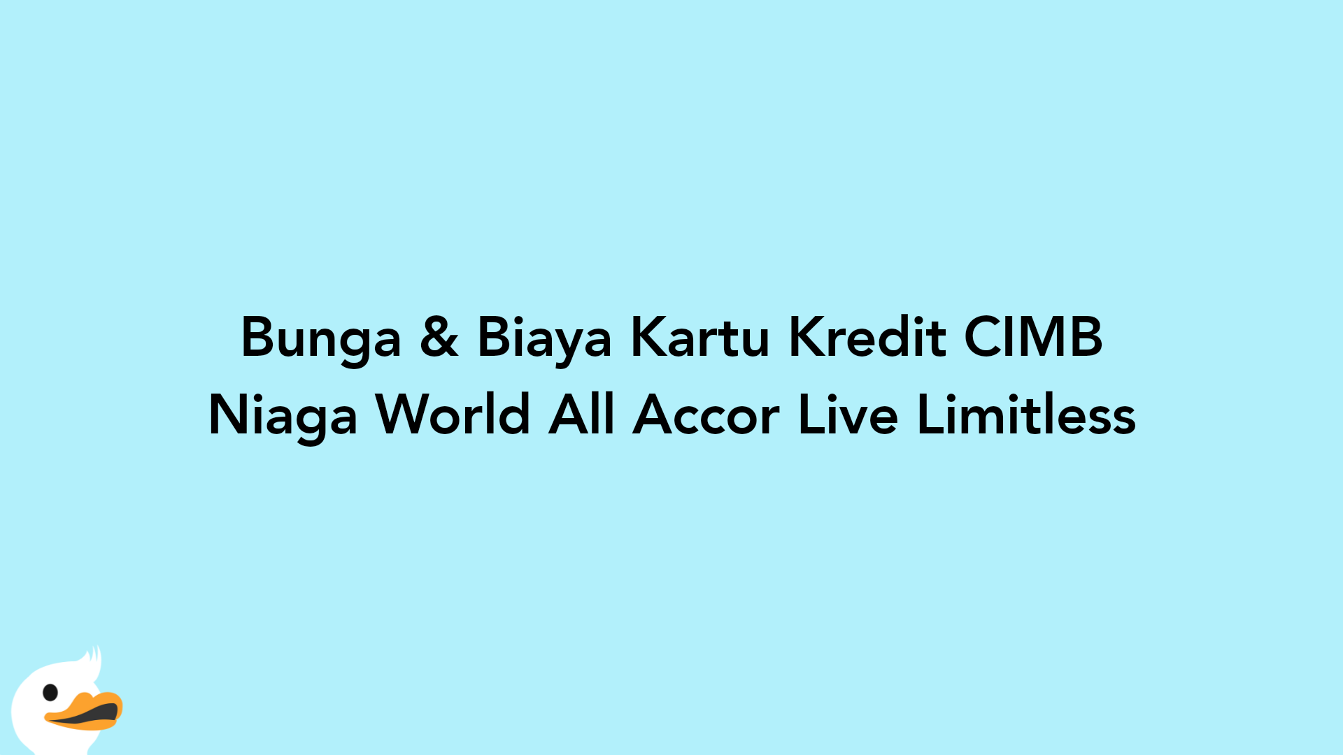 Bunga & Biaya Kartu Kredit CIMB Niaga World All Accor Live Limitless