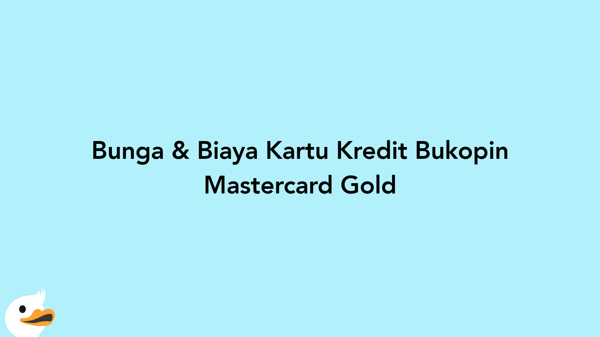 Bunga & Biaya Kartu Kredit Bukopin Mastercard Gold