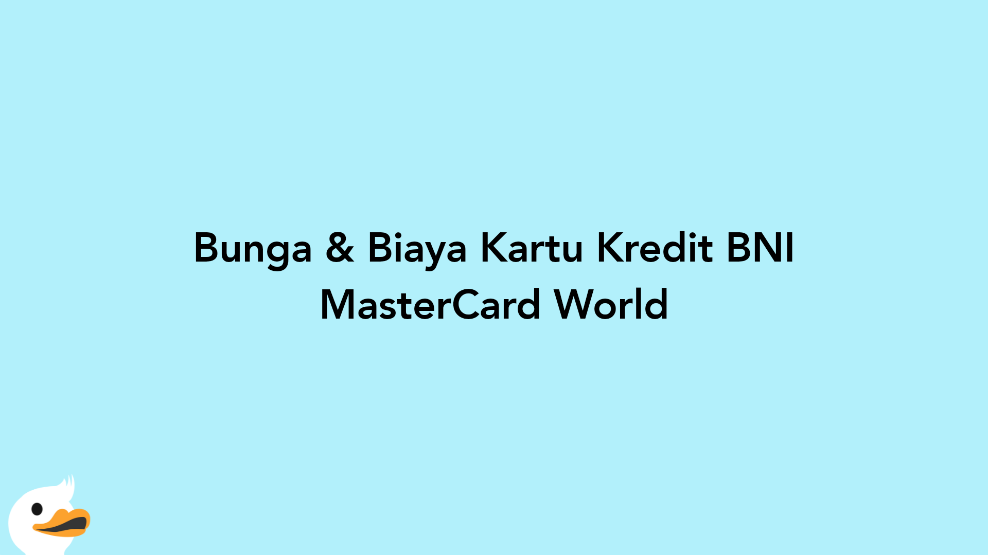 Bunga & Biaya Kartu Kredit BNI MasterCard World