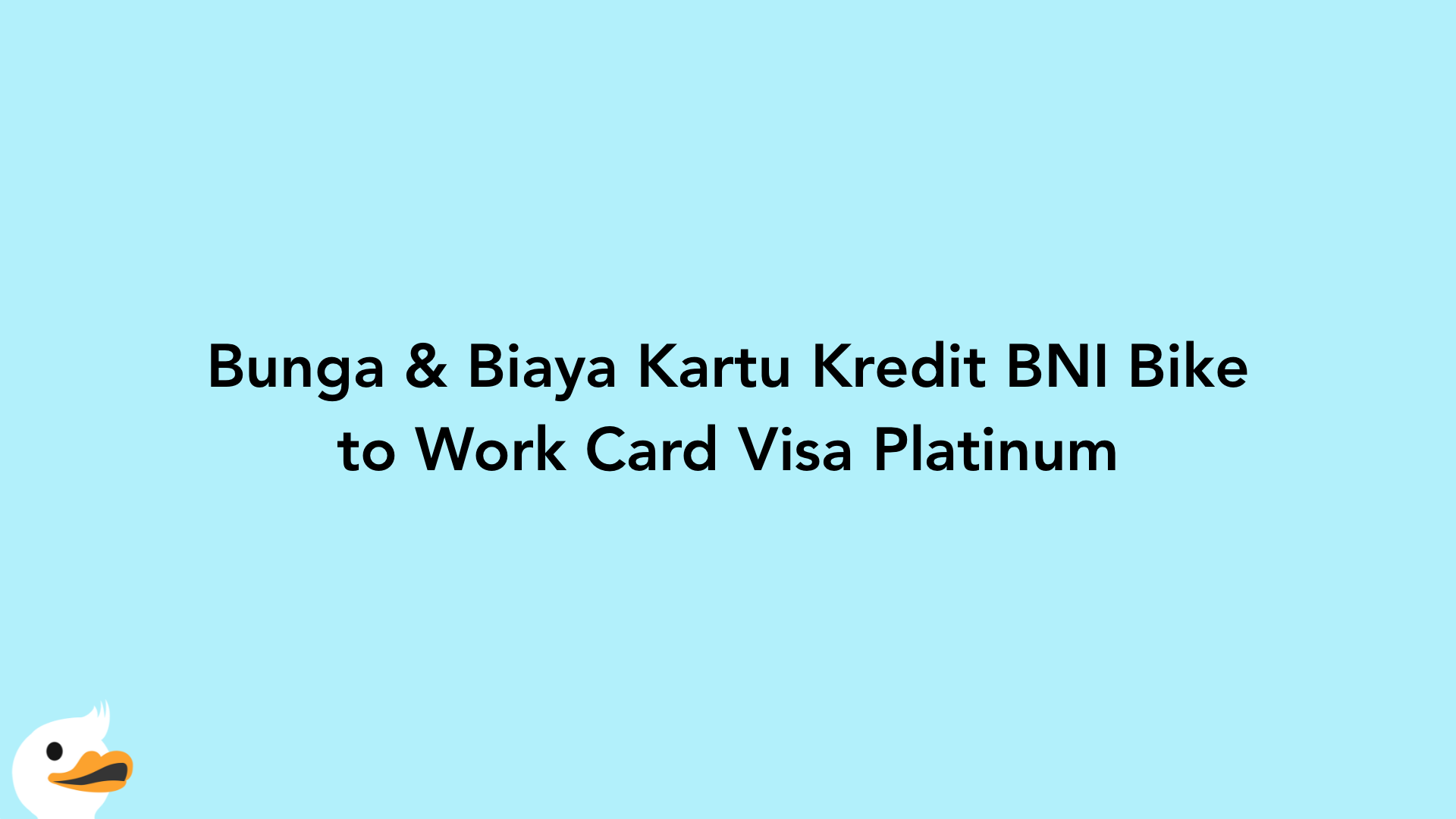 Bunga & Biaya Kartu Kredit BNI Bike to Work Card Visa Platinum
