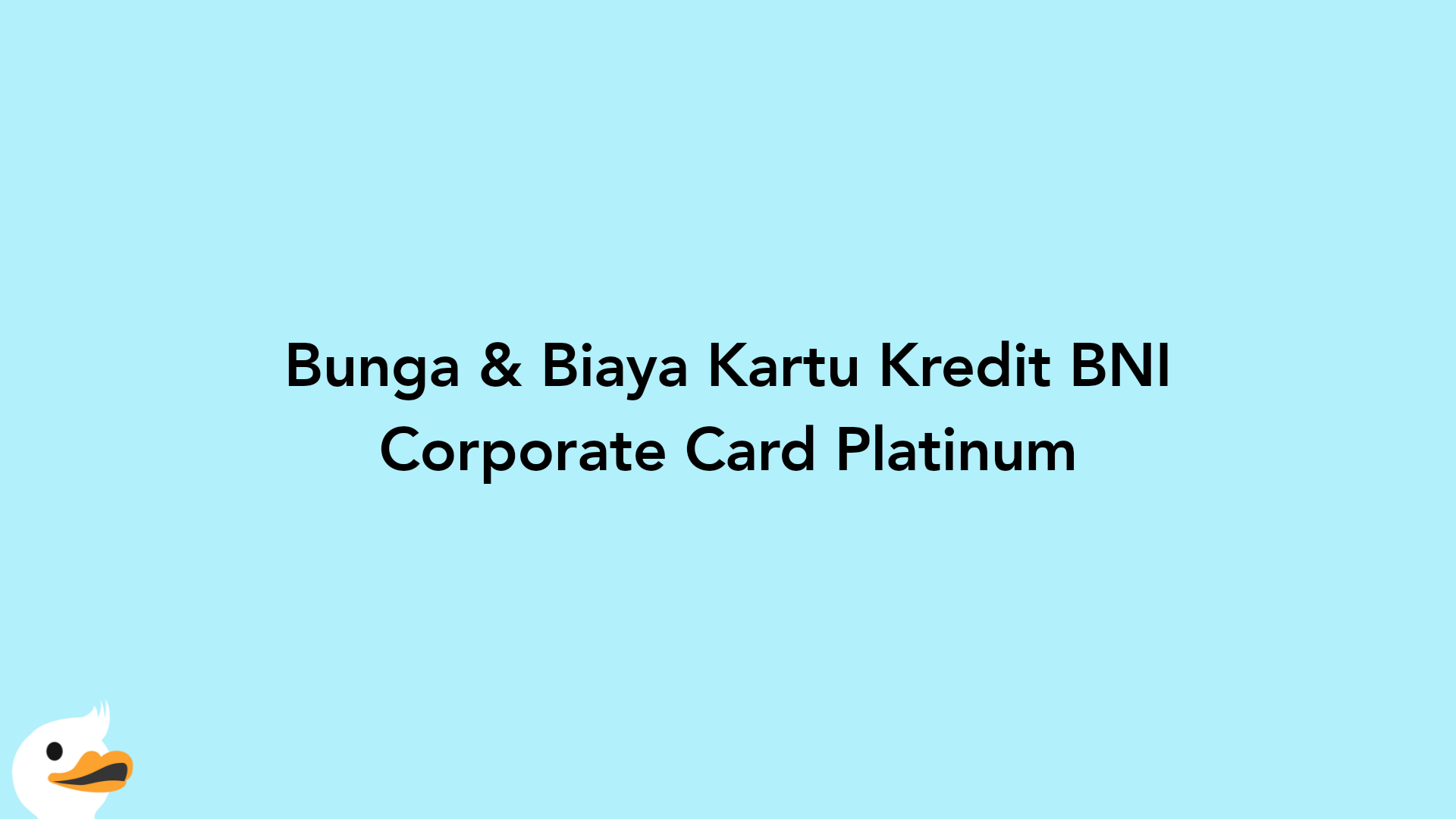 Bunga & Biaya Kartu Kredit BNI Corporate Card Platinum