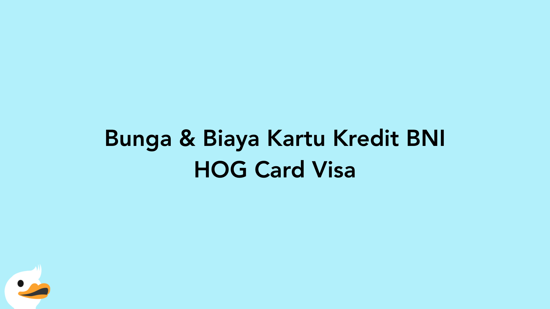 Bunga & Biaya Kartu Kredit BNI HOG Card Visa