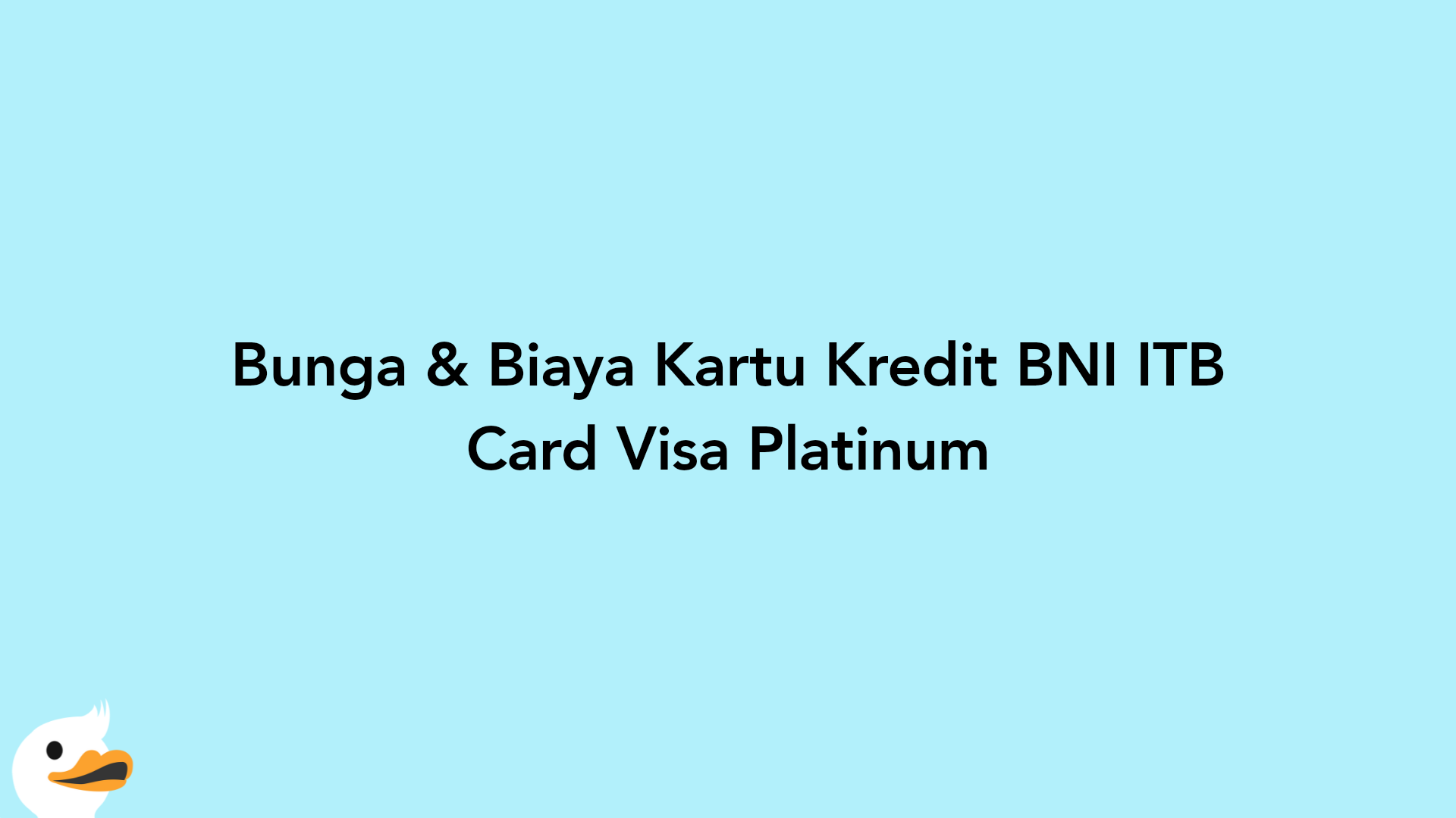 Bunga & Biaya Kartu Kredit BNI ITB Card Visa Platinum