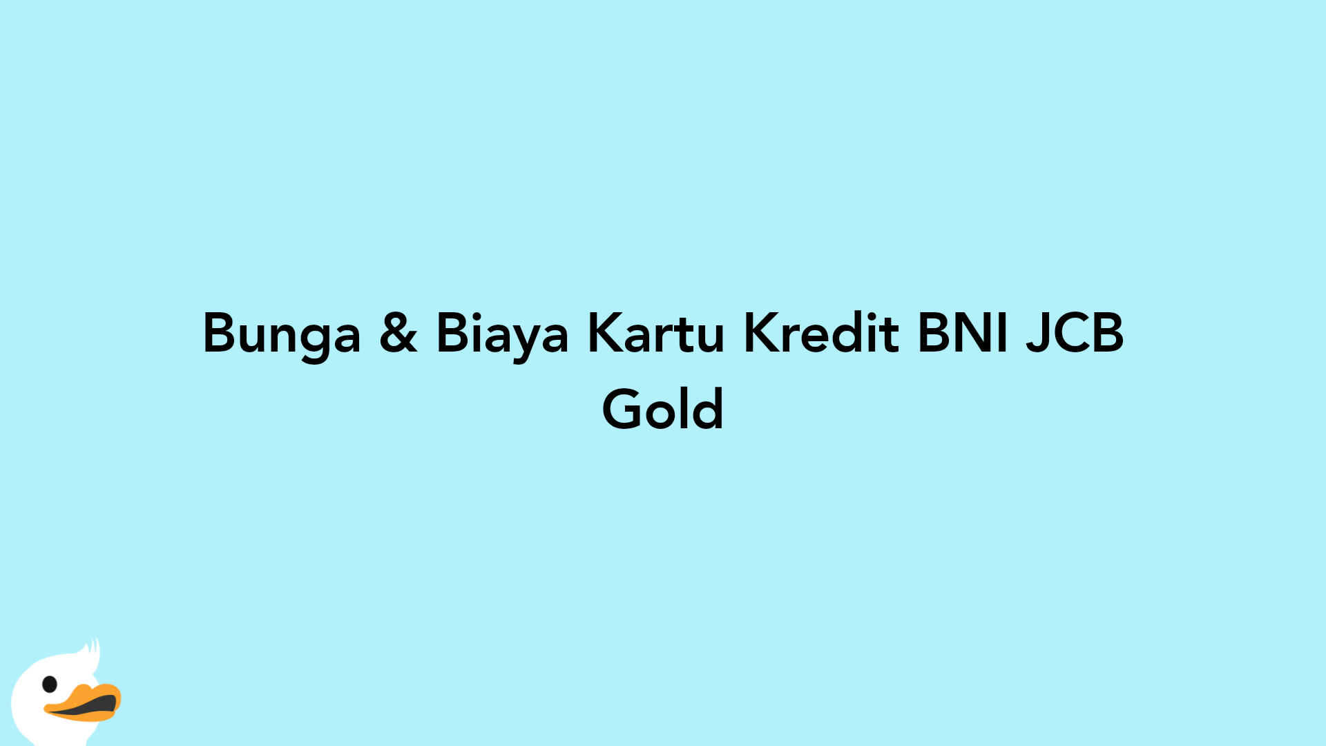 Bunga & Biaya Kartu Kredit BNI JCB Gold
