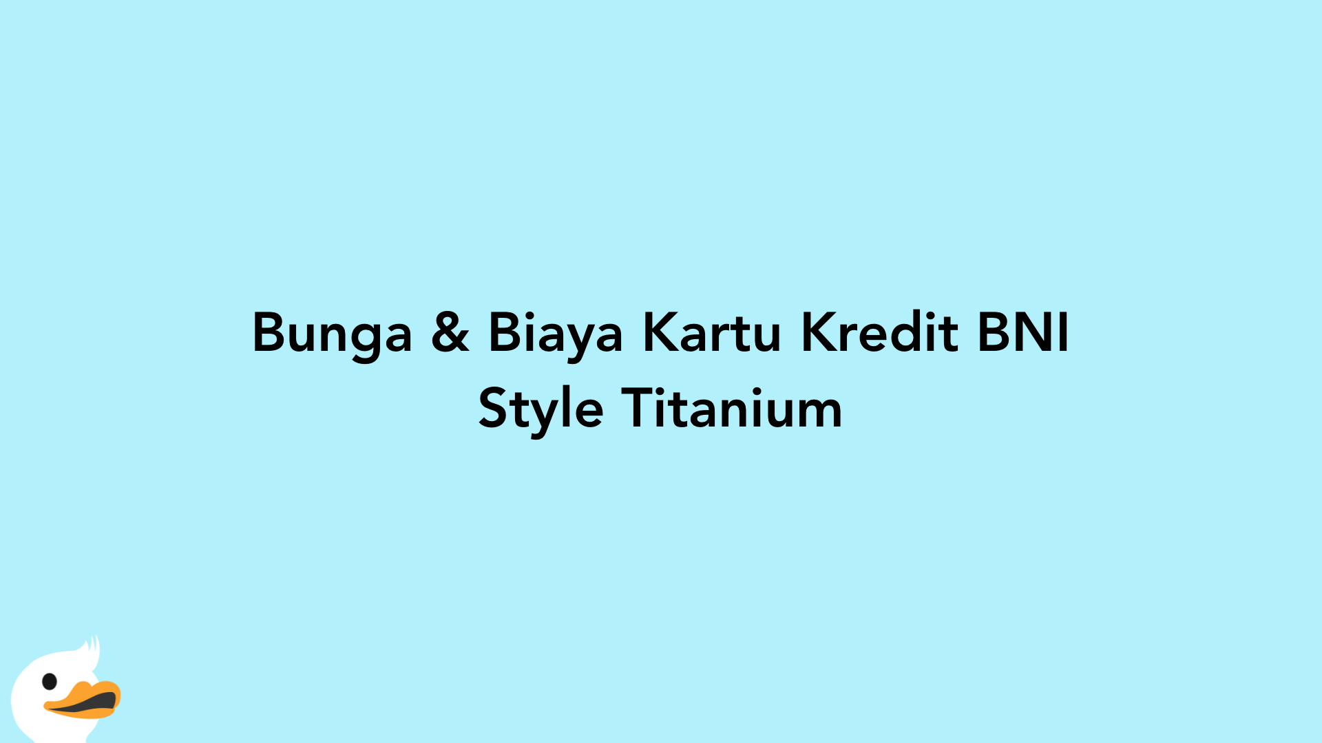 Bunga & Biaya Kartu Kredit BNI Style Titanium
