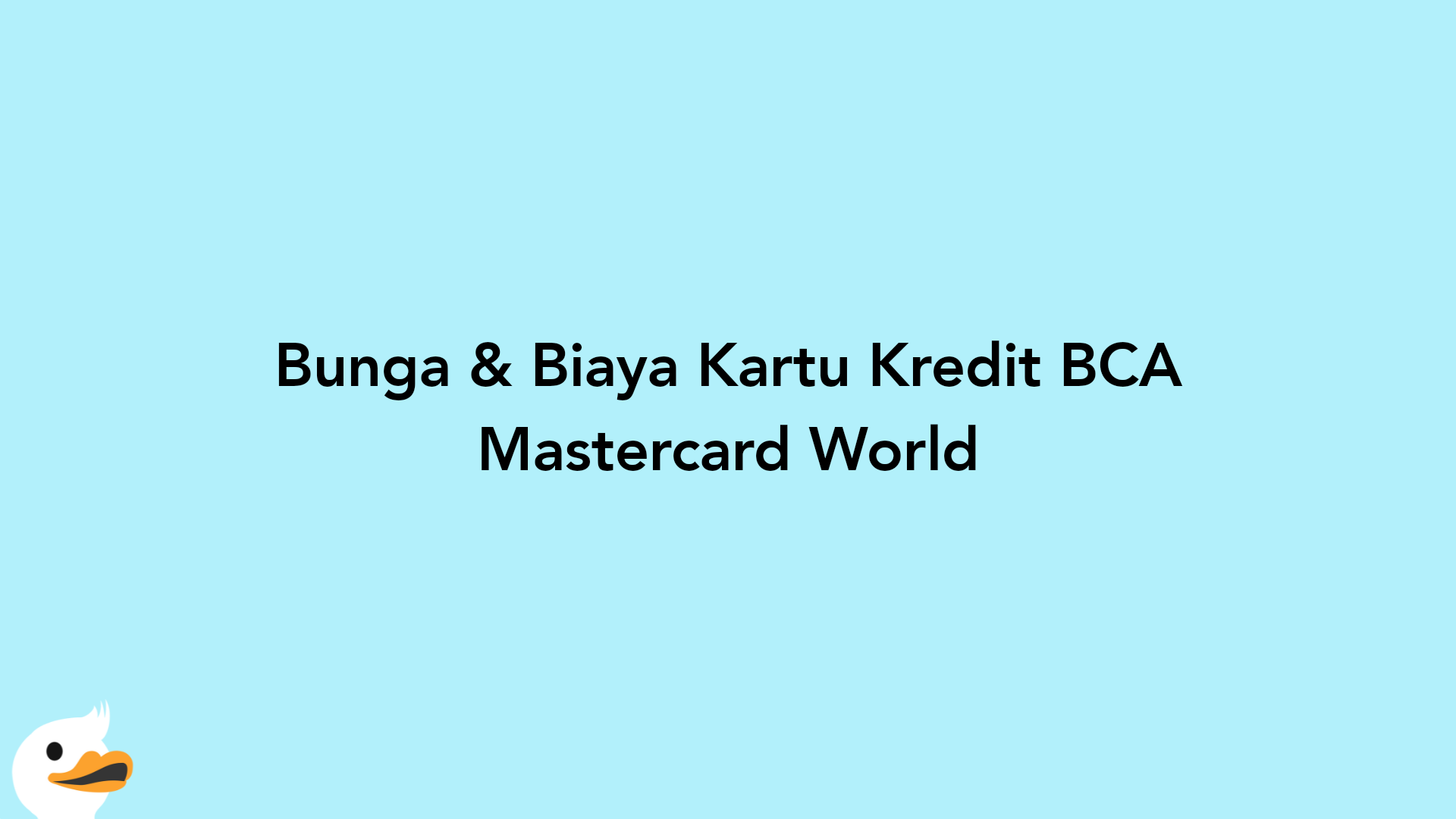Bunga & Biaya Kartu Kredit BCA Mastercard World