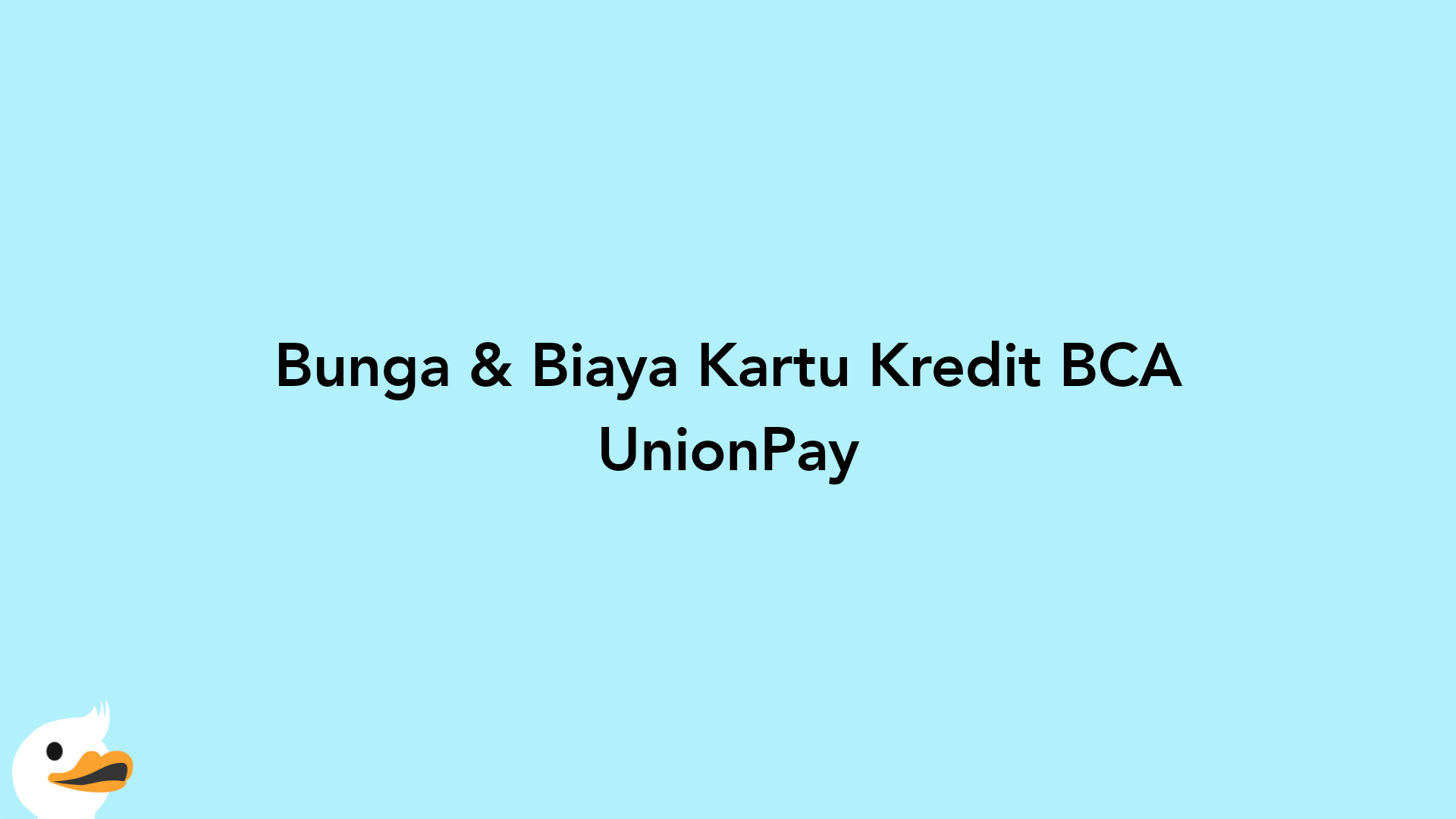 Bunga & Biaya Kartu Kredit BCA UnionPay