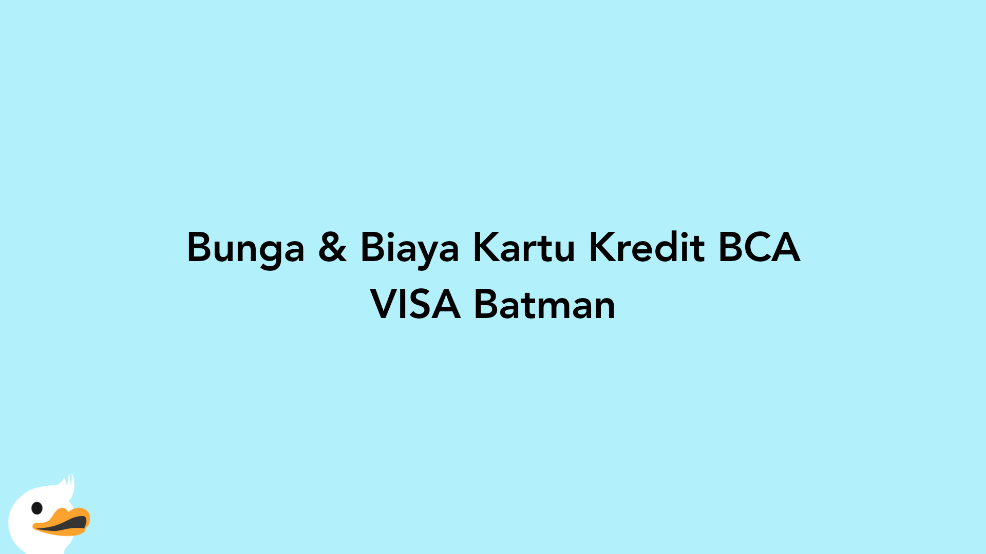 Bunga & Biaya Kartu Kredit BCA VISA Batman