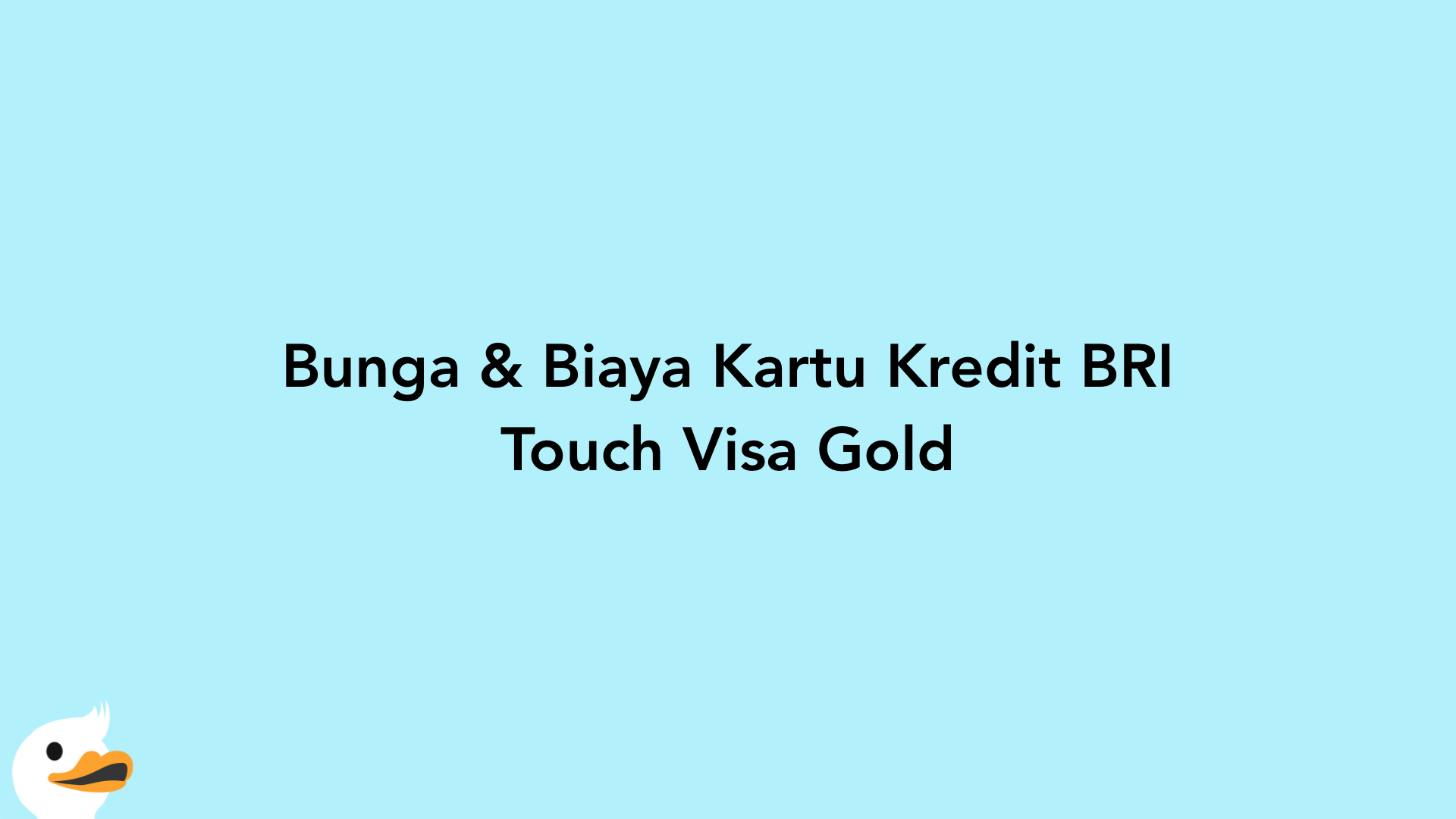 Bunga & Biaya Kartu Kredit BRI Touch Visa Gold