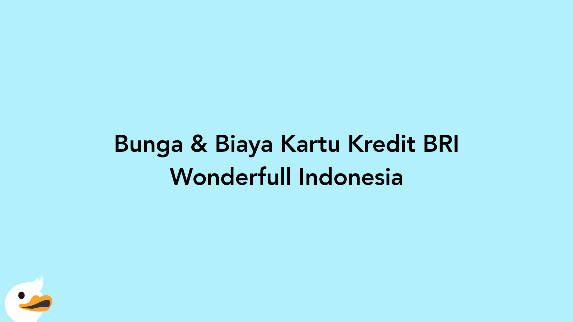 Bunga & Biaya Kartu Kredit BRI Wonderfull Indonesia
