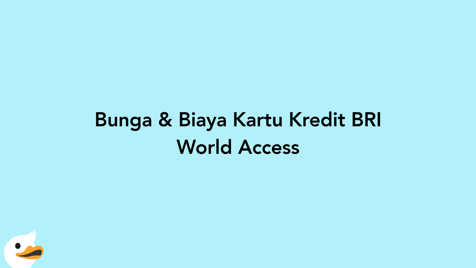 Bunga & Biaya Kartu Kredit BRI World Access