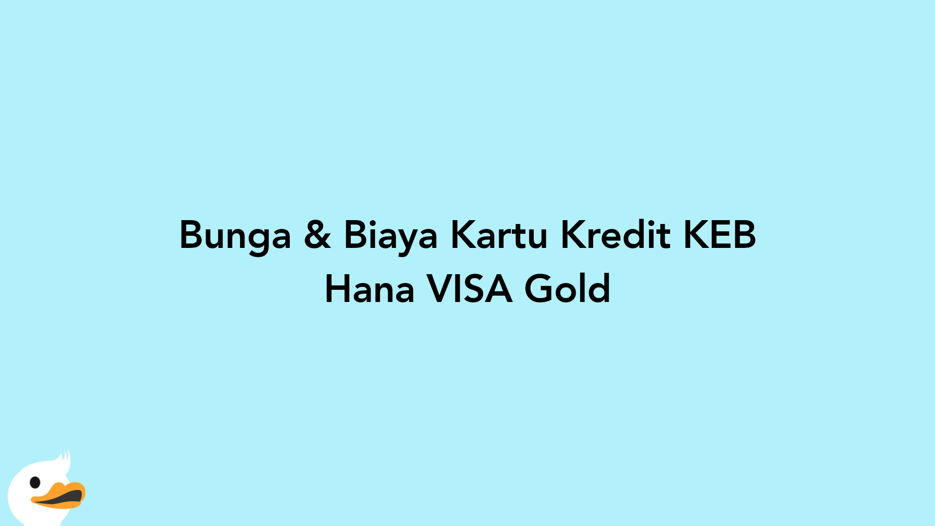 Bunga & Biaya Kartu Kredit KEB Hana VISA Gold