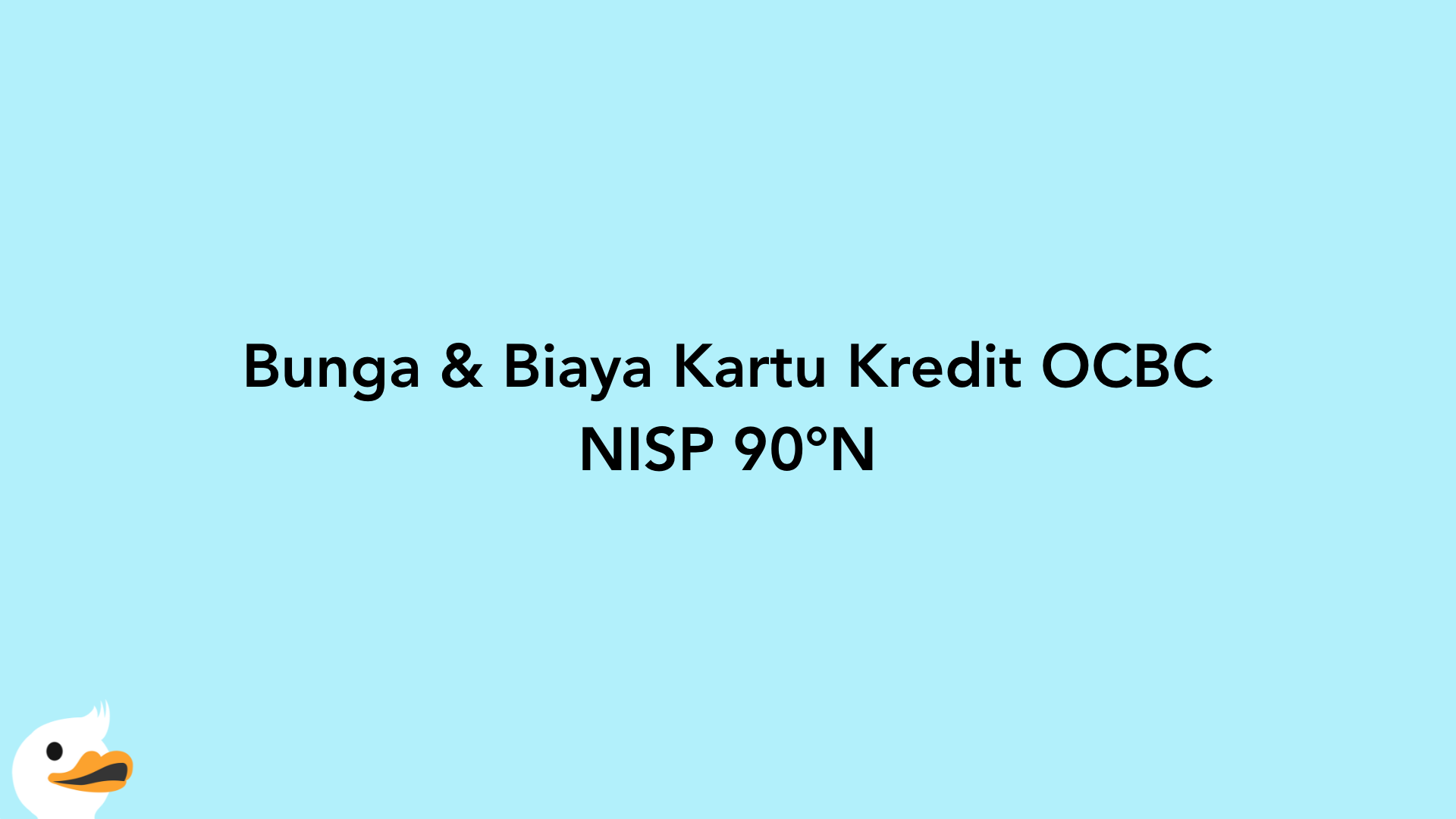 Bunga & Biaya Kartu Kredit OCBC NISP 90°N