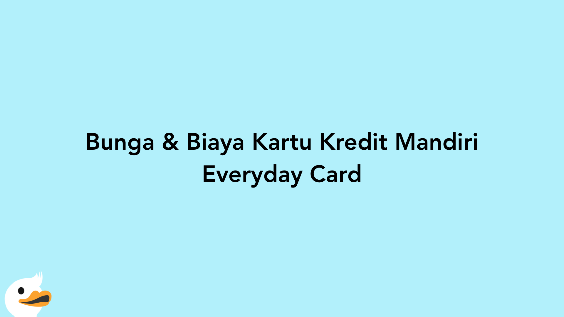 Bunga & Biaya Kartu Kredit Mandiri Everyday Card