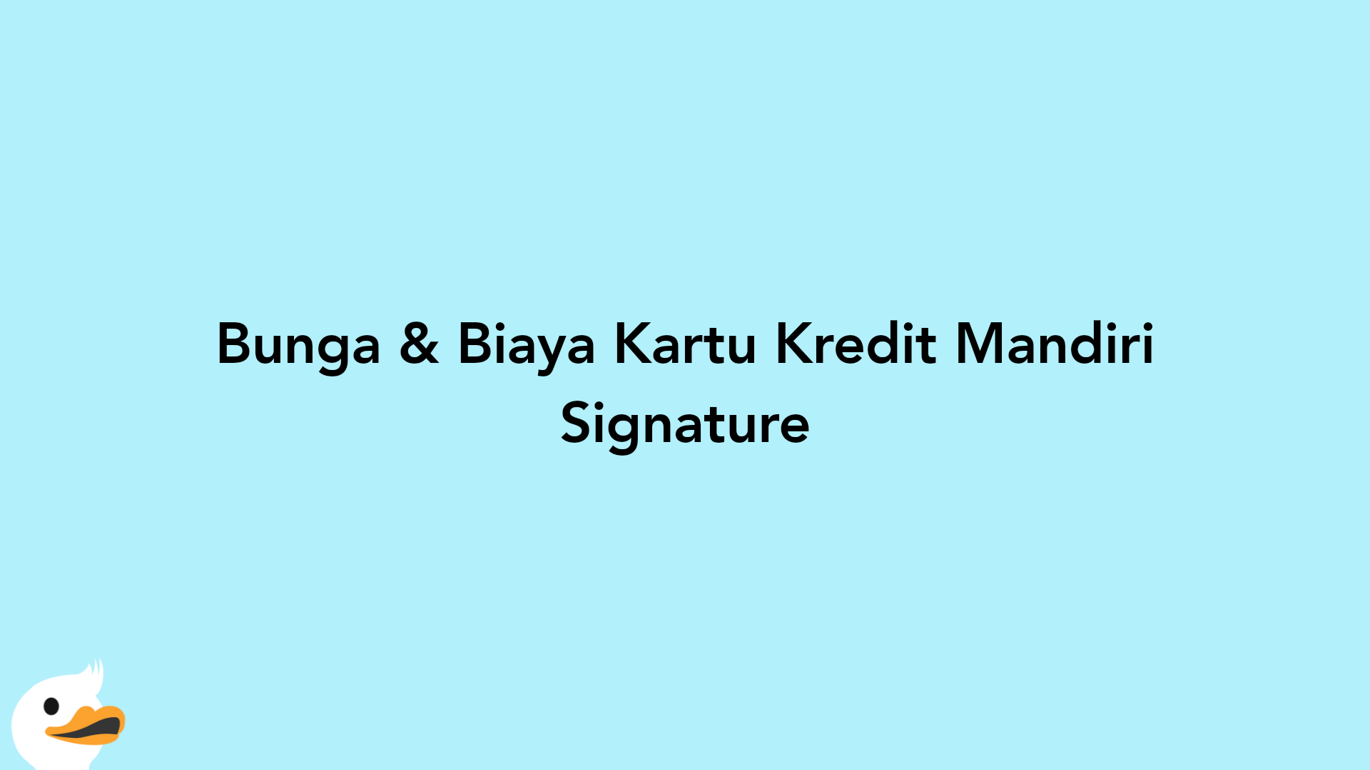 Bunga & Biaya Kartu Kredit Mandiri Signature
