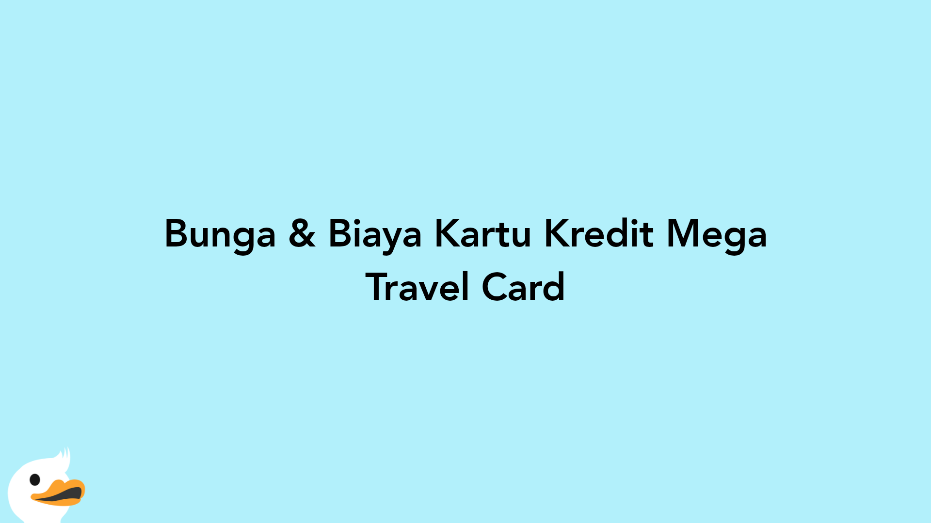 Bunga & Biaya Kartu Kredit Mega Travel Card