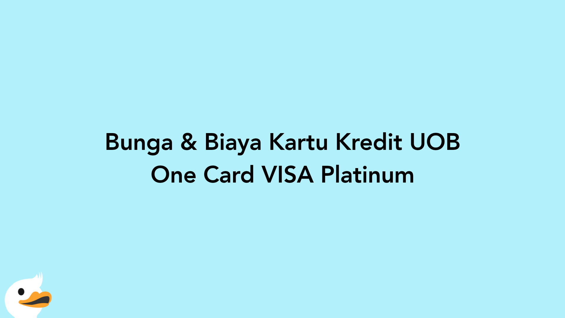 Bunga & Biaya Kartu Kredit UOB One Card VISA Platinum