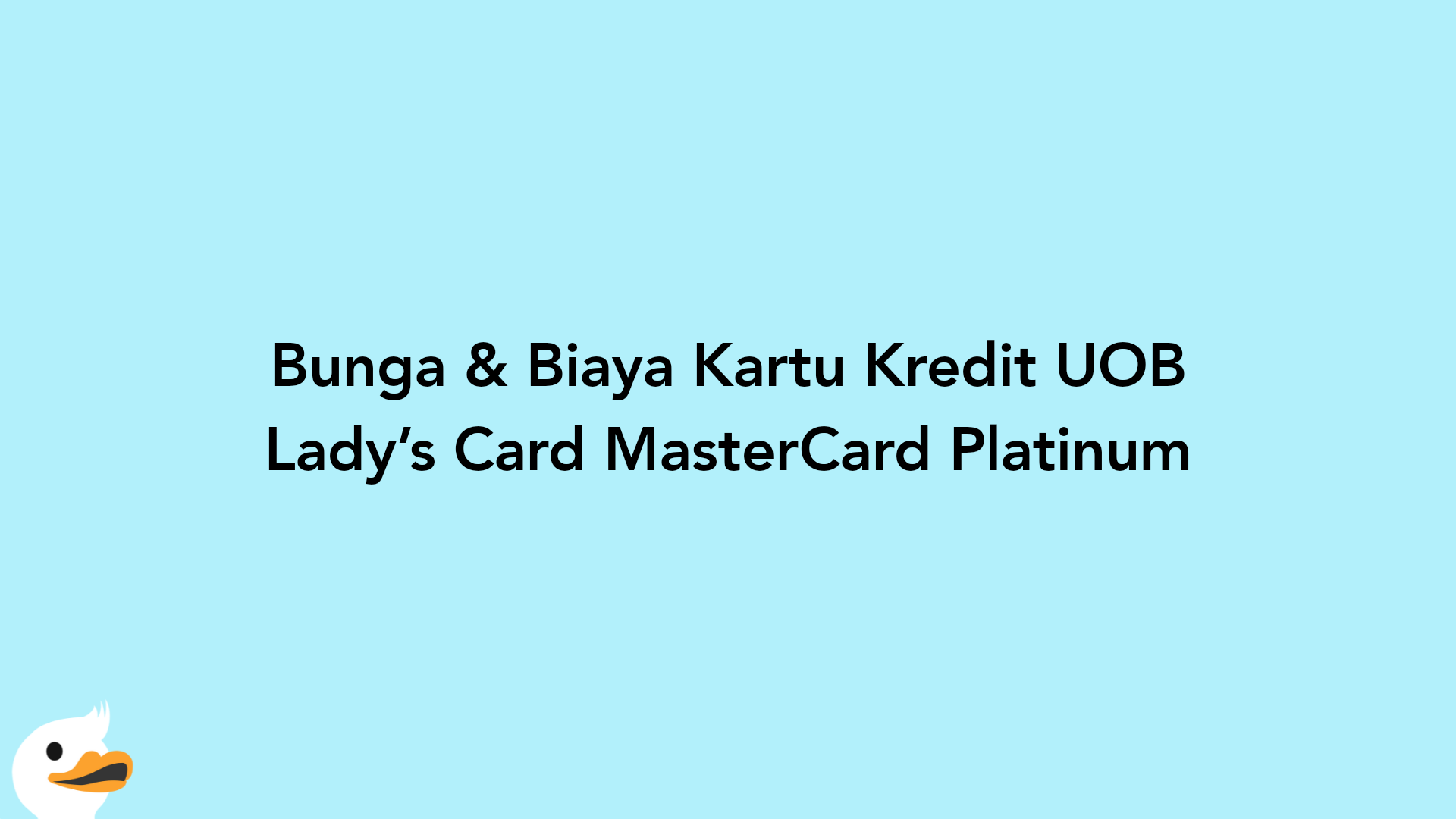 Bunga & Biaya Kartu Kredit UOB Lady’s Card MasterCard Platinum