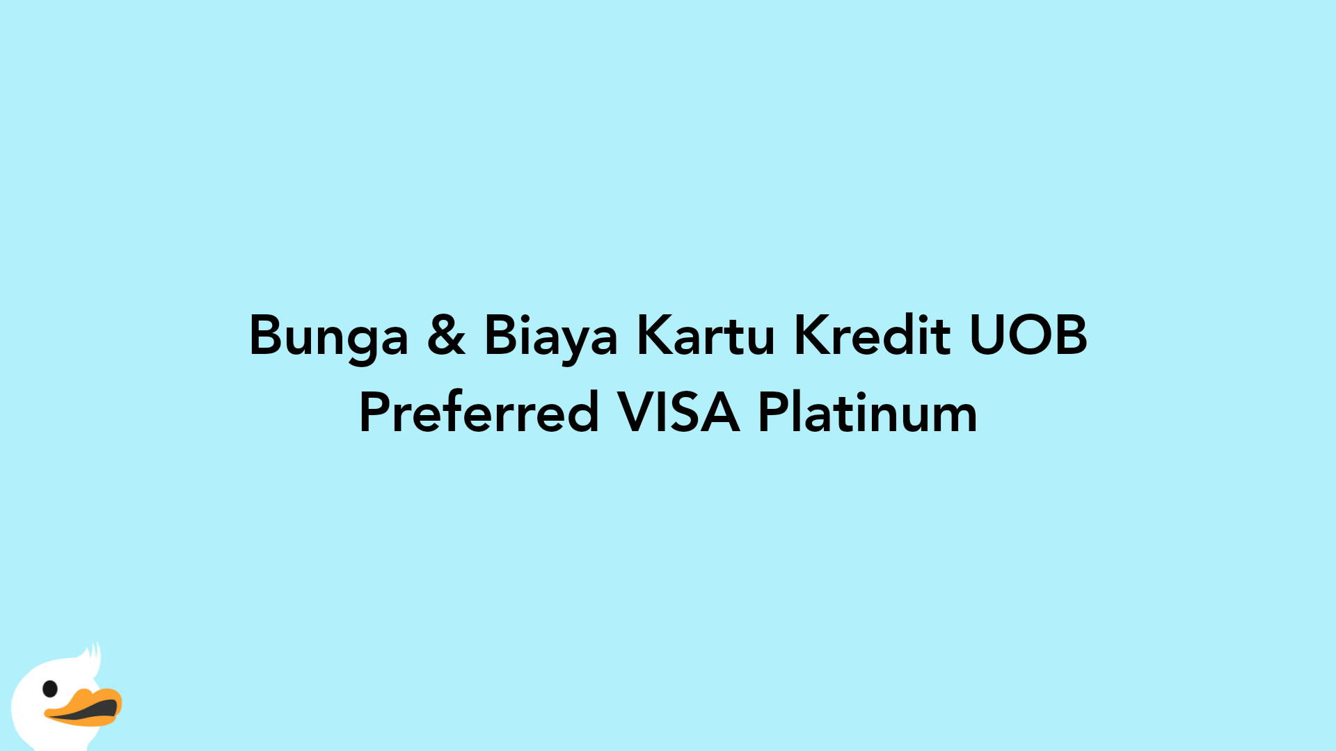 Bunga & Biaya Kartu Kredit UOB Preferred VISA Platinum