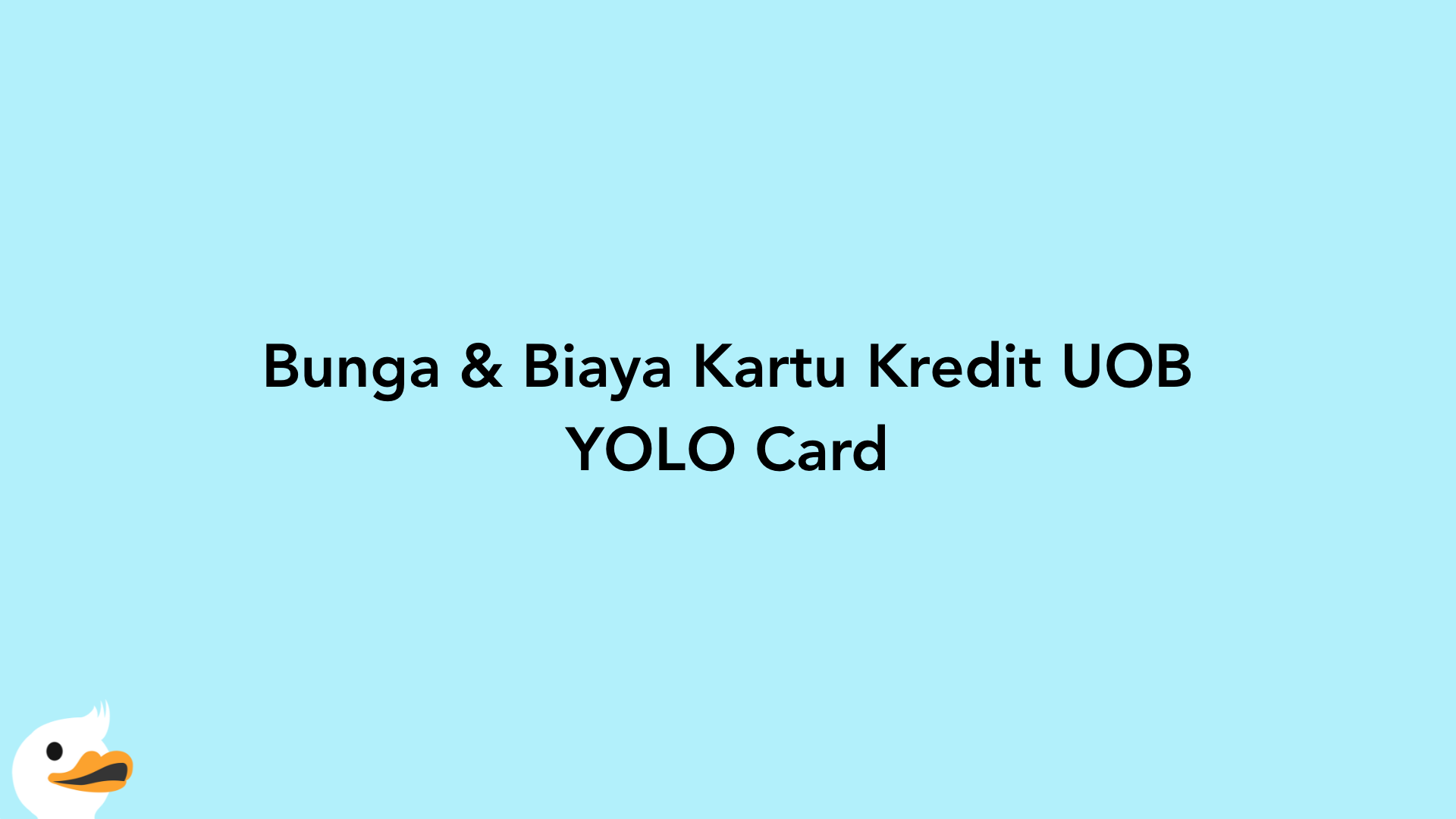 Bunga & Biaya Kartu Kredit UOB YOLO Card