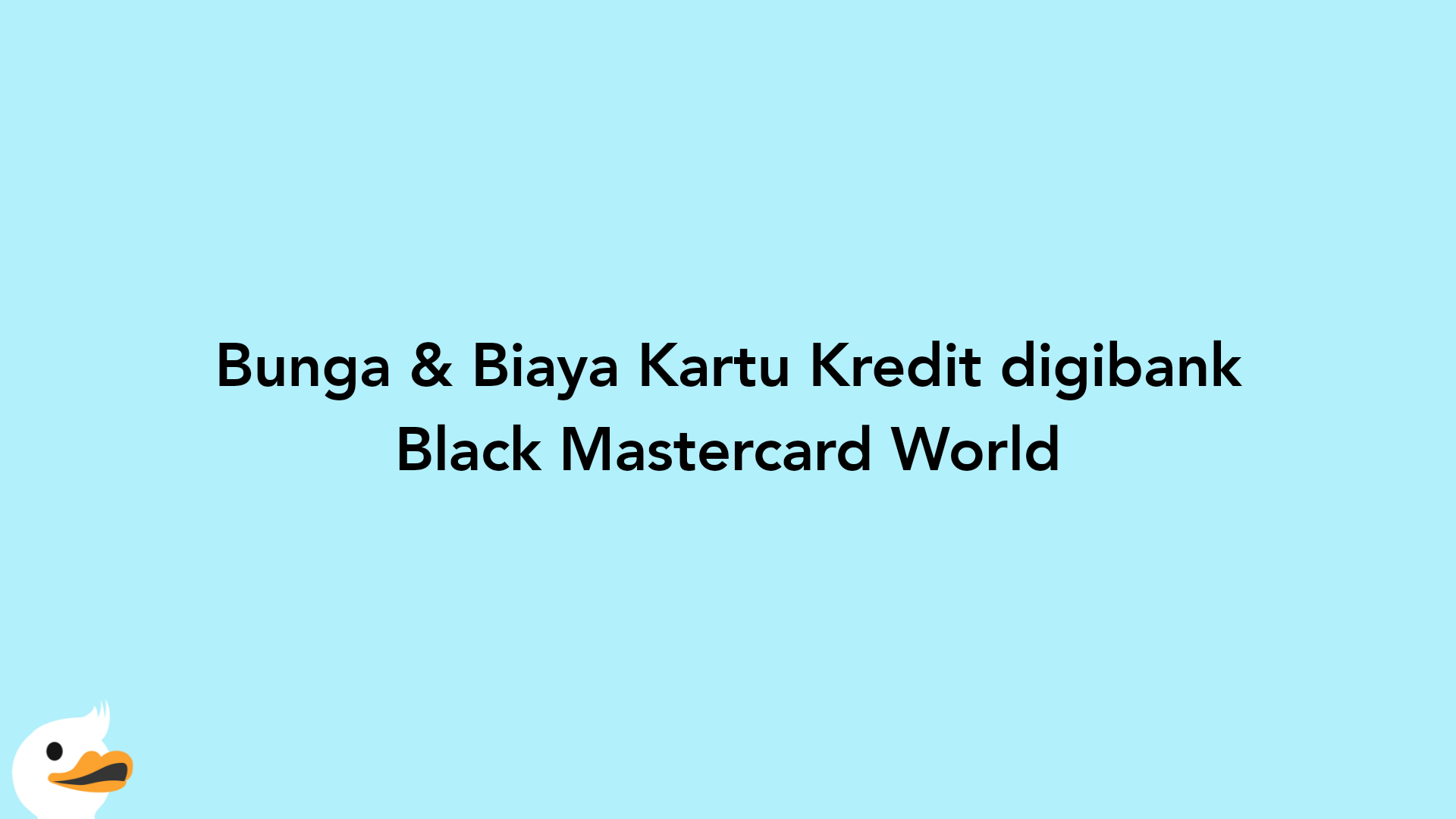 Bunga & Biaya Kartu Kredit digibank Black Mastercard World