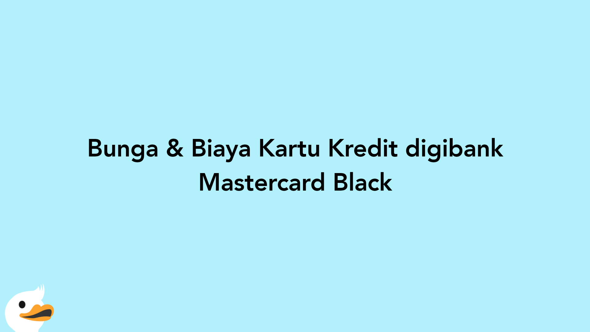 Bunga & Biaya Kartu Kredit digibank Mastercard Black