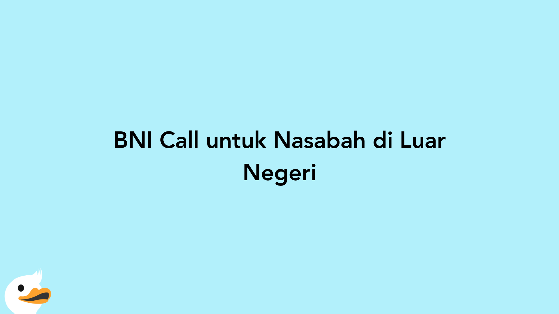 BNI Call untuk Nasabah di Luar Negeri