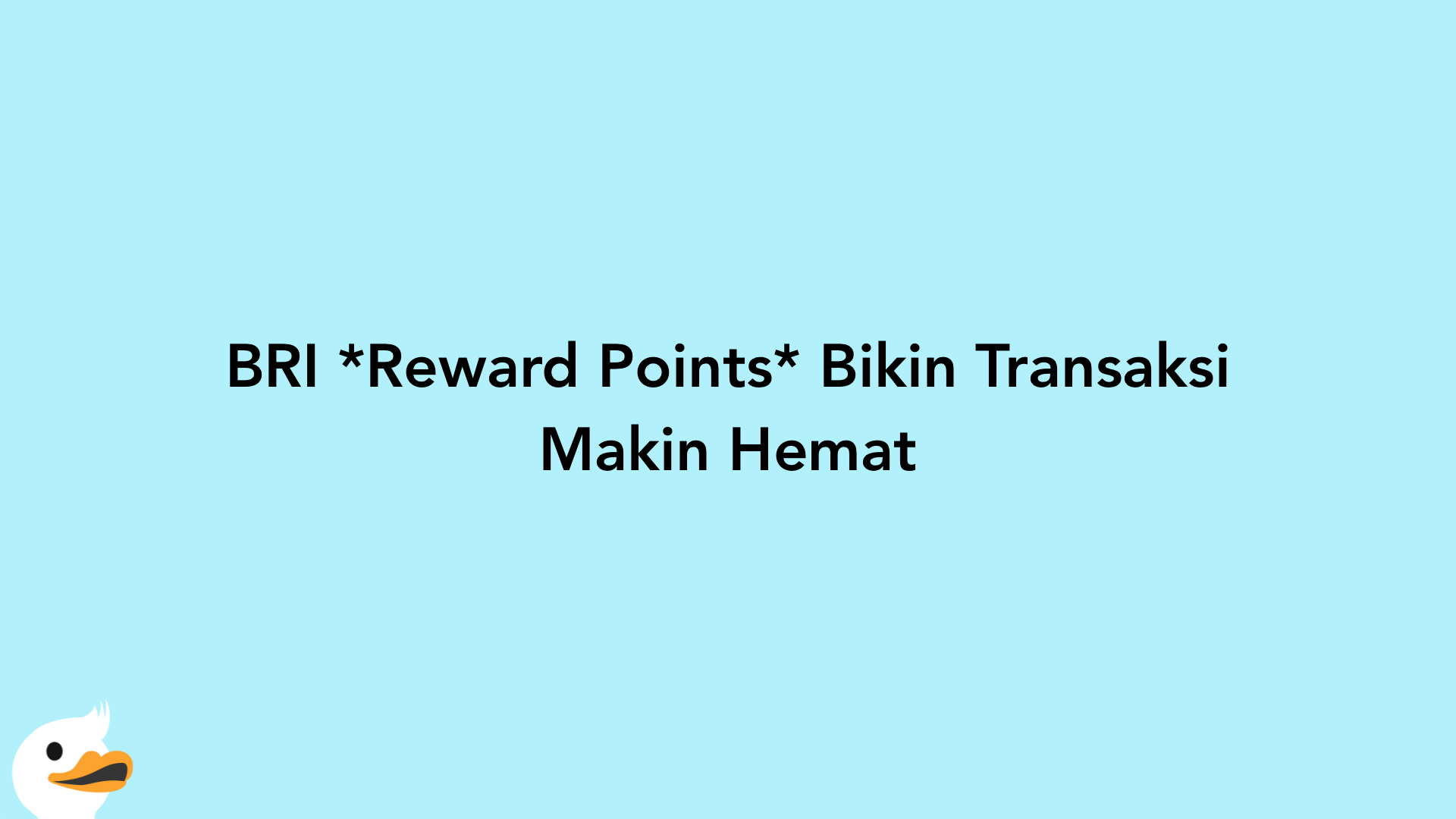BRI Reward Points Bikin Transaksi Makin Hemat