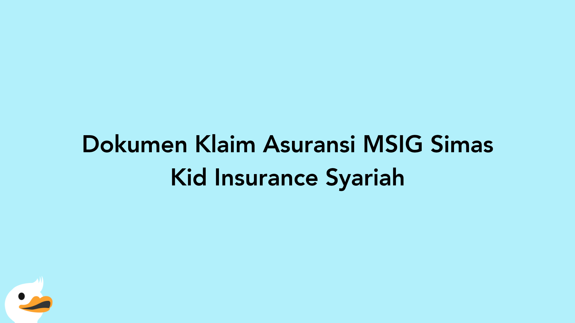 Dokumen Klaim Asuransi MSIG Simas Kid Insurance Syariah