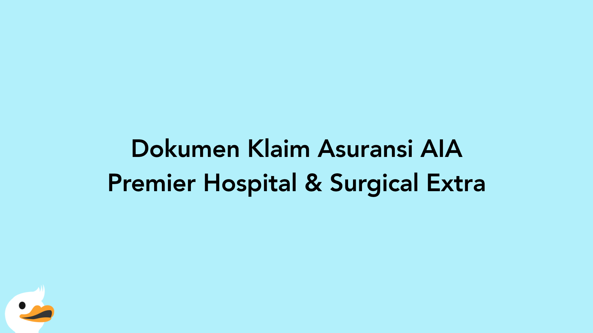 Dokumen Klaim Asuransi AIA Premier Hospital & Surgical Extra