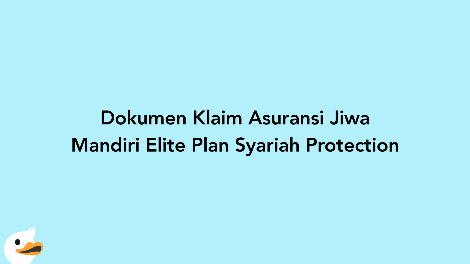 Dokumen Klaim Asuransi Jiwa Mandiri Elite Plan Syariah Protection