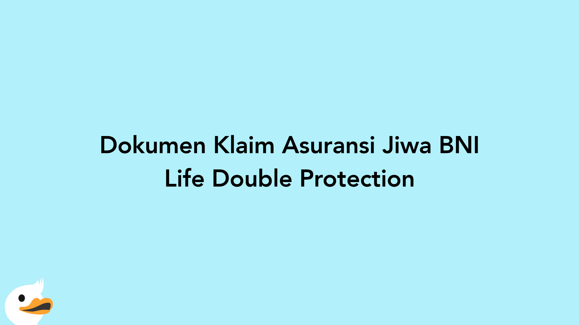 Dokumen Klaim Asuransi Jiwa BNI Life Double Protection