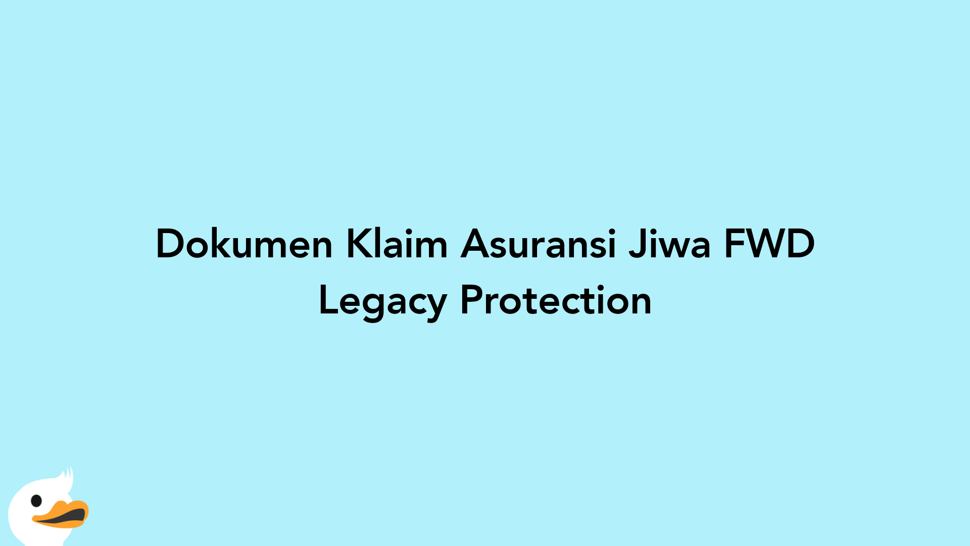 Dokumen Klaim Asuransi Jiwa FWD Legacy Protection