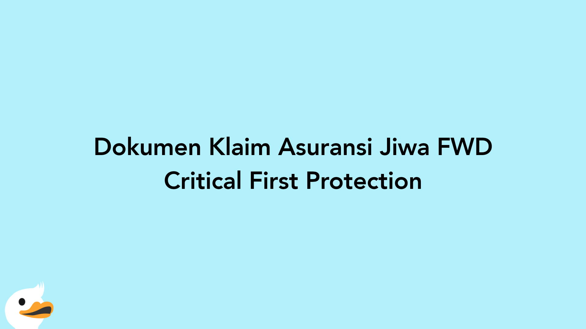 Dokumen Klaim Asuransi Jiwa FWD Critical First Protection