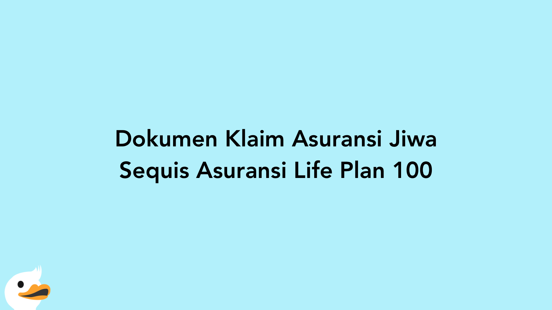 Dokumen Klaim Asuransi Jiwa Sequis Asuransi Life Plan 100