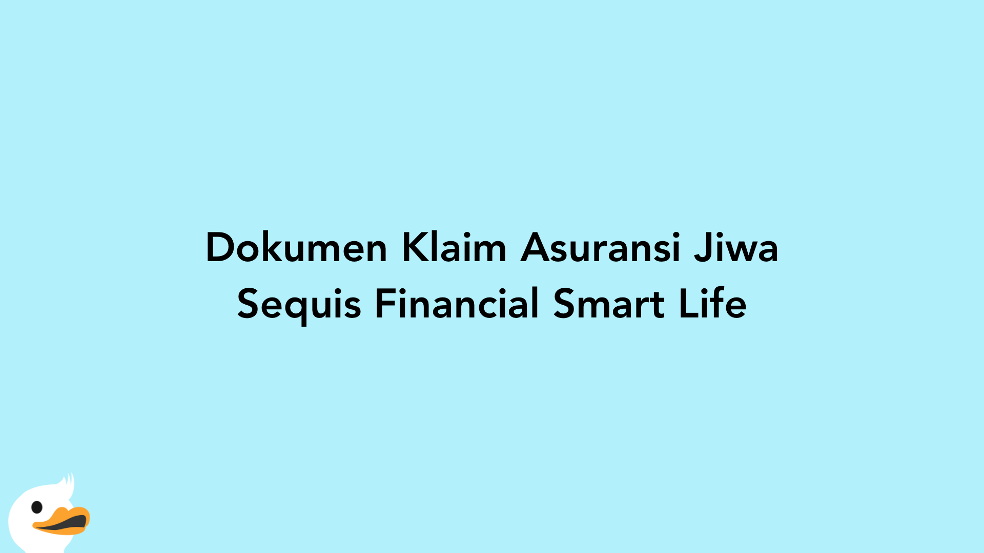 Dokumen Klaim Asuransi Jiwa Sequis Financial Smart Life