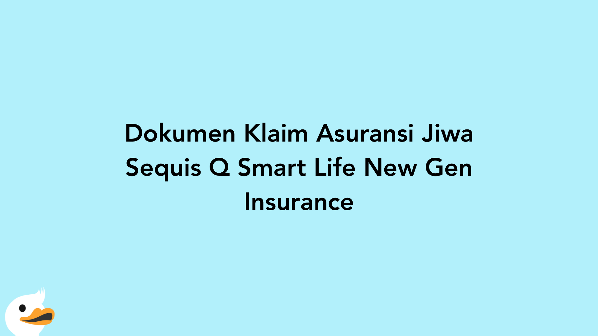 Dokumen Klaim Asuransi Jiwa Sequis Q Smart Life New Gen Insurance