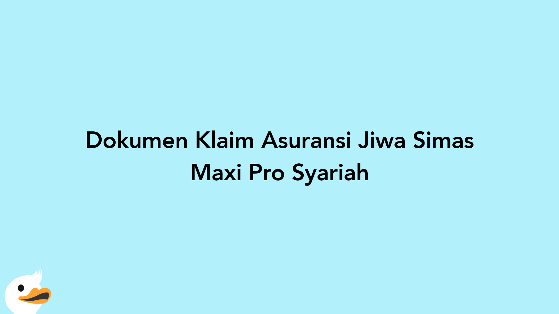 Dokumen Klaim Asuransi Jiwa Simas Maxi Pro Syariah